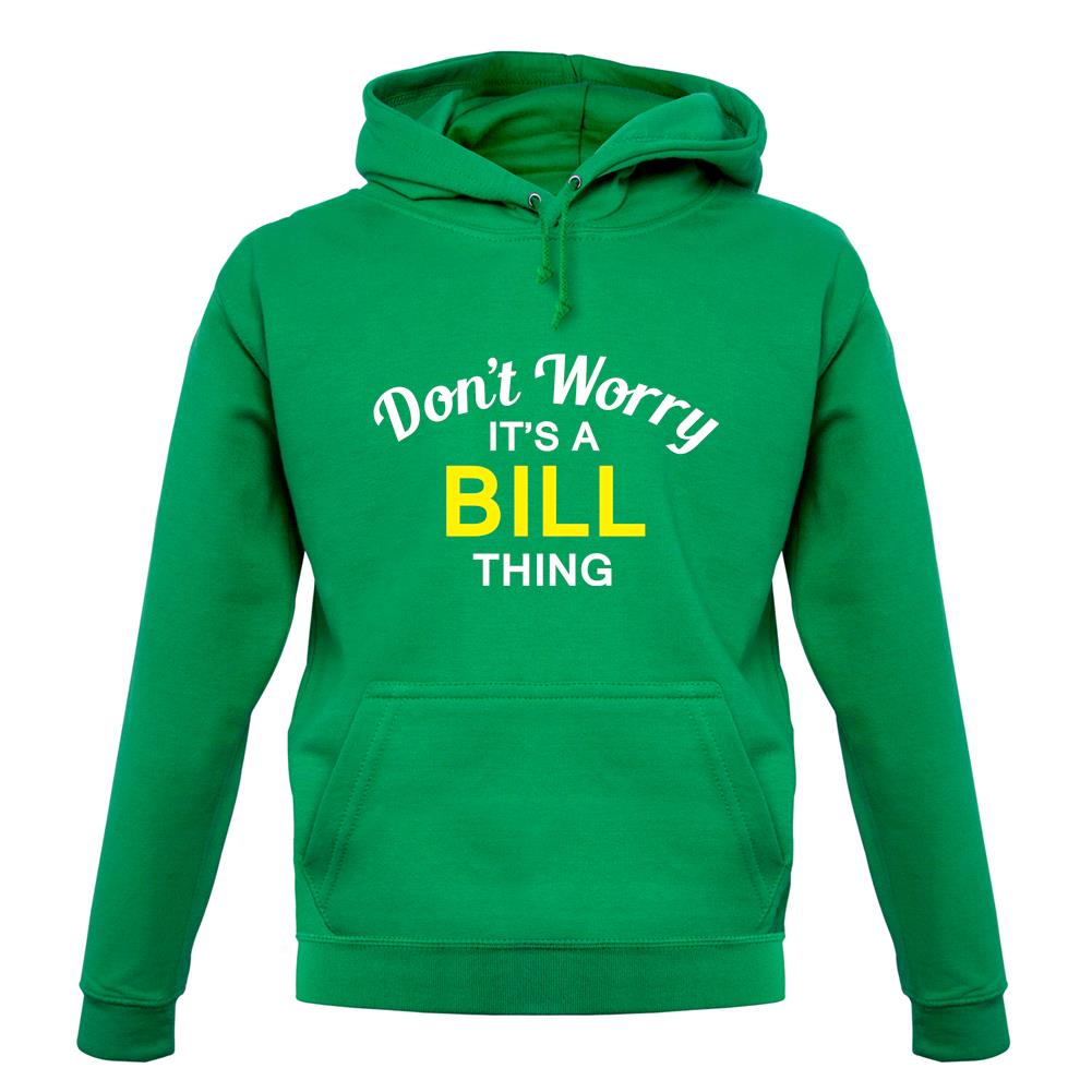 Don't Worry It's a BILL Thing! unisex hoodie
