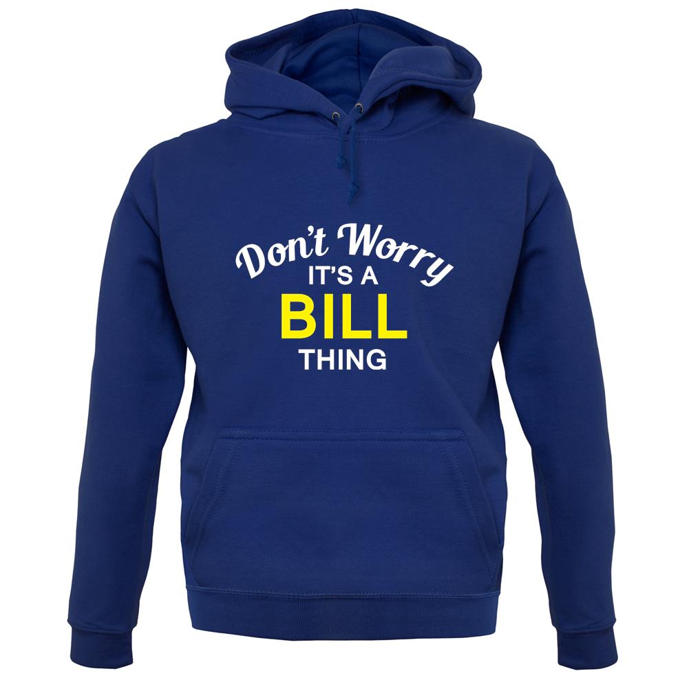 Don't Worry It's a BILL Thing! unisex hoodie