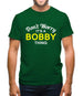 Don't Worry It's a BOBBY Thing! Mens T-Shirt