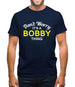 Don't Worry It's a BOBBY Thing! Mens T-Shirt