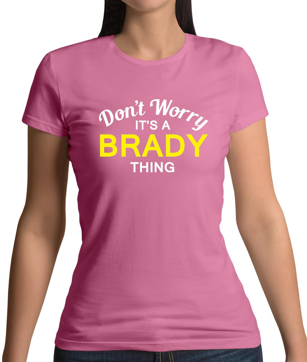 Don't Worry It's a BRADY Thing! Womens T-Shirt