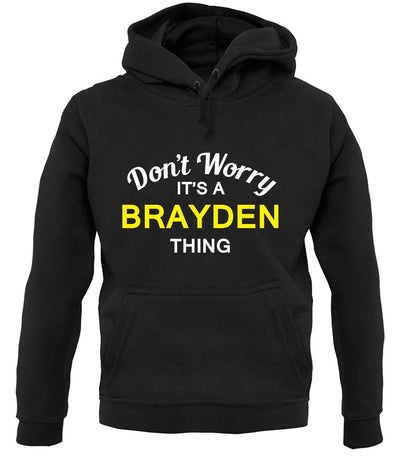 Don't Worry It's a BRAYDEN Thing! unisex hoodie