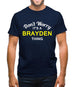 Don't Worry It's a BRAYDEN Thing! Mens T-Shirt