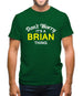 Don't Worry It's a BRIAN Thing! Mens T-Shirt