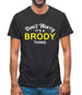 Don't Worry It's a BRODY Thing! Mens T-Shirt