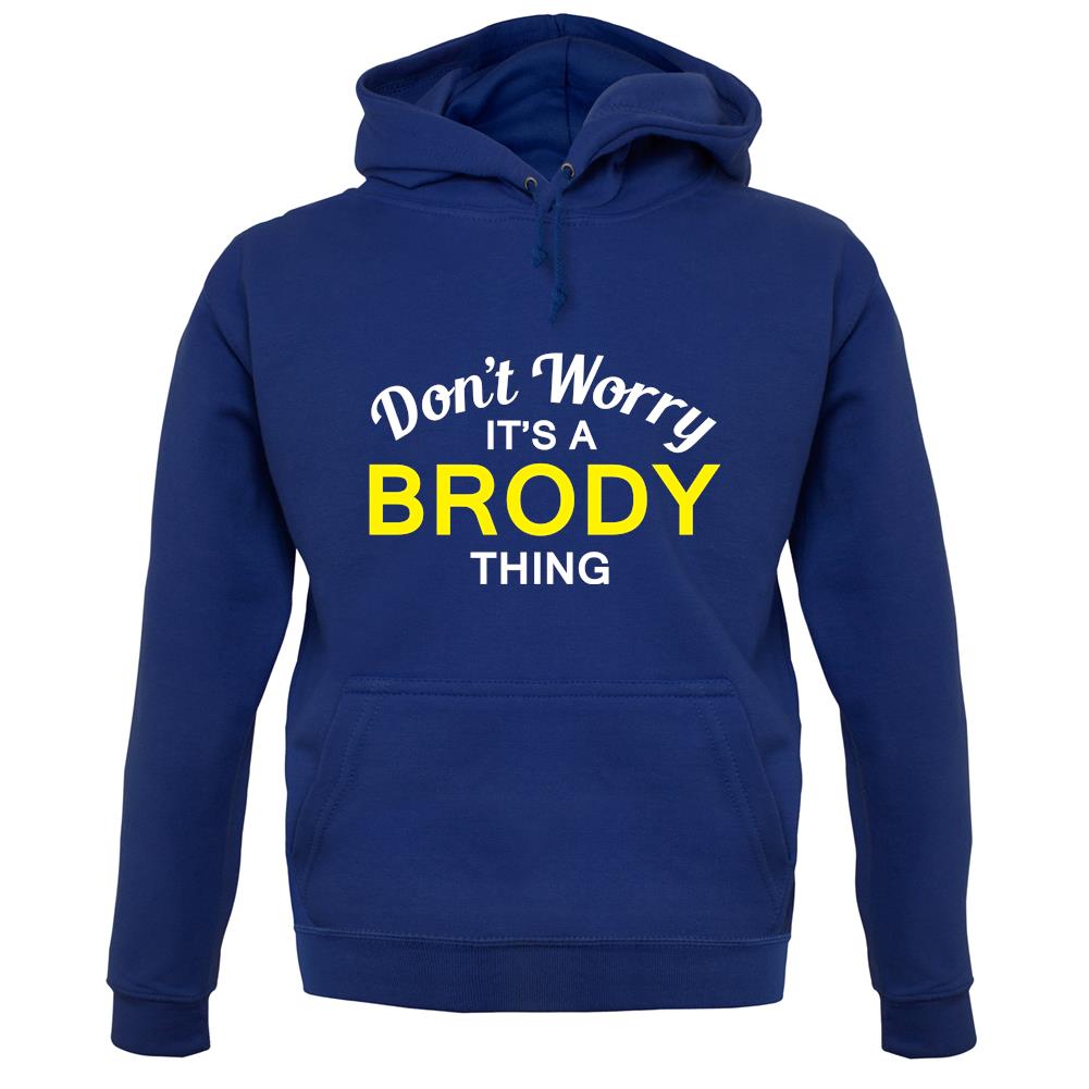 Don't Worry It's a BRODY Thing! unisex hoodie