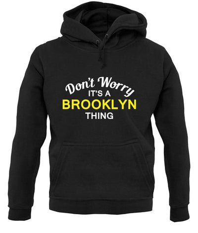 Don't Worry It's a BROOKLYN Thing! unisex hoodie