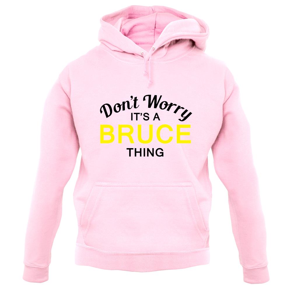 Don't Worry It's a BRUCE Thing! unisex hoodie