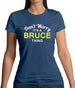Don't Worry It's a BRUCE Thing! Womens T-Shirt