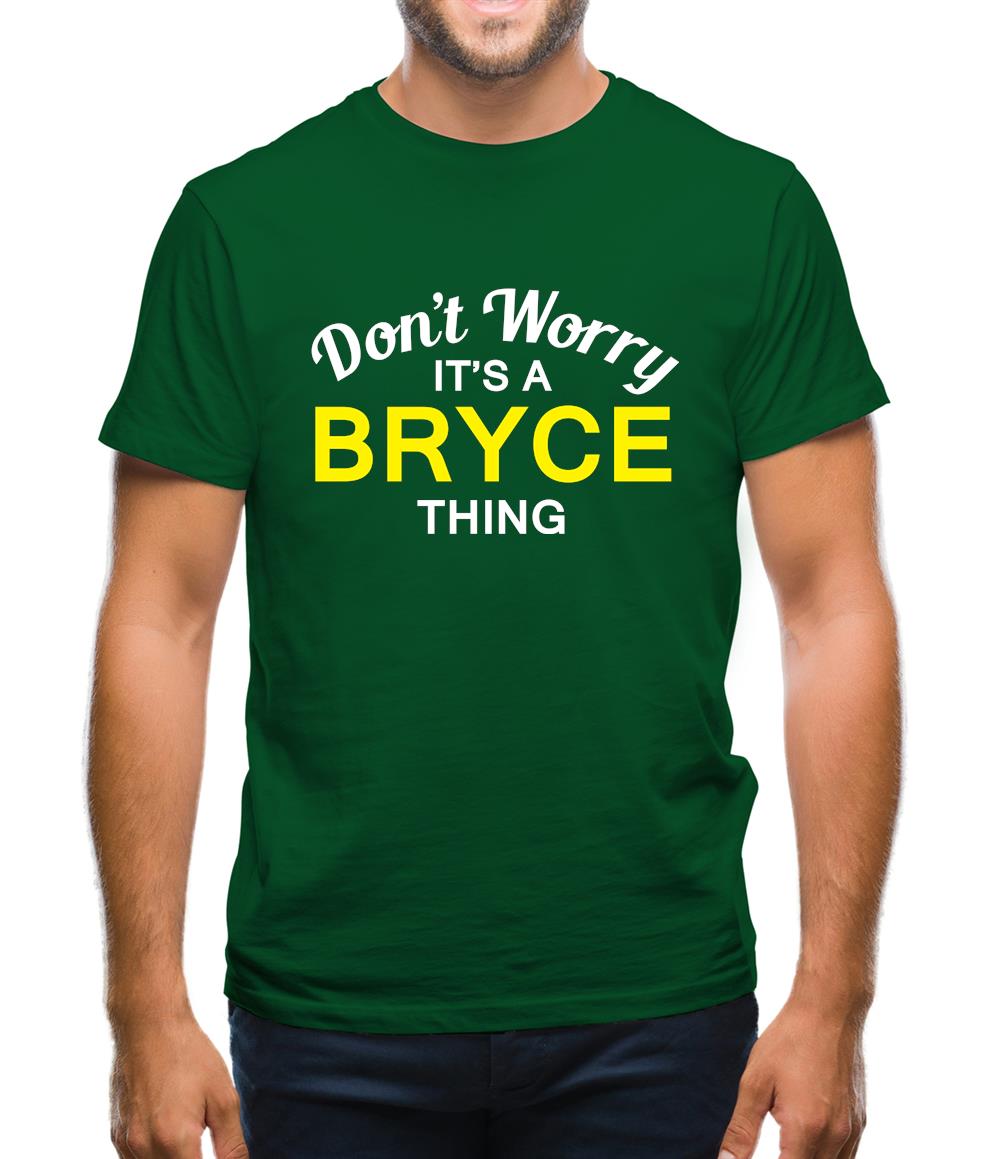 Don't Worry It's a BRYCE Thing! Mens T-Shirt