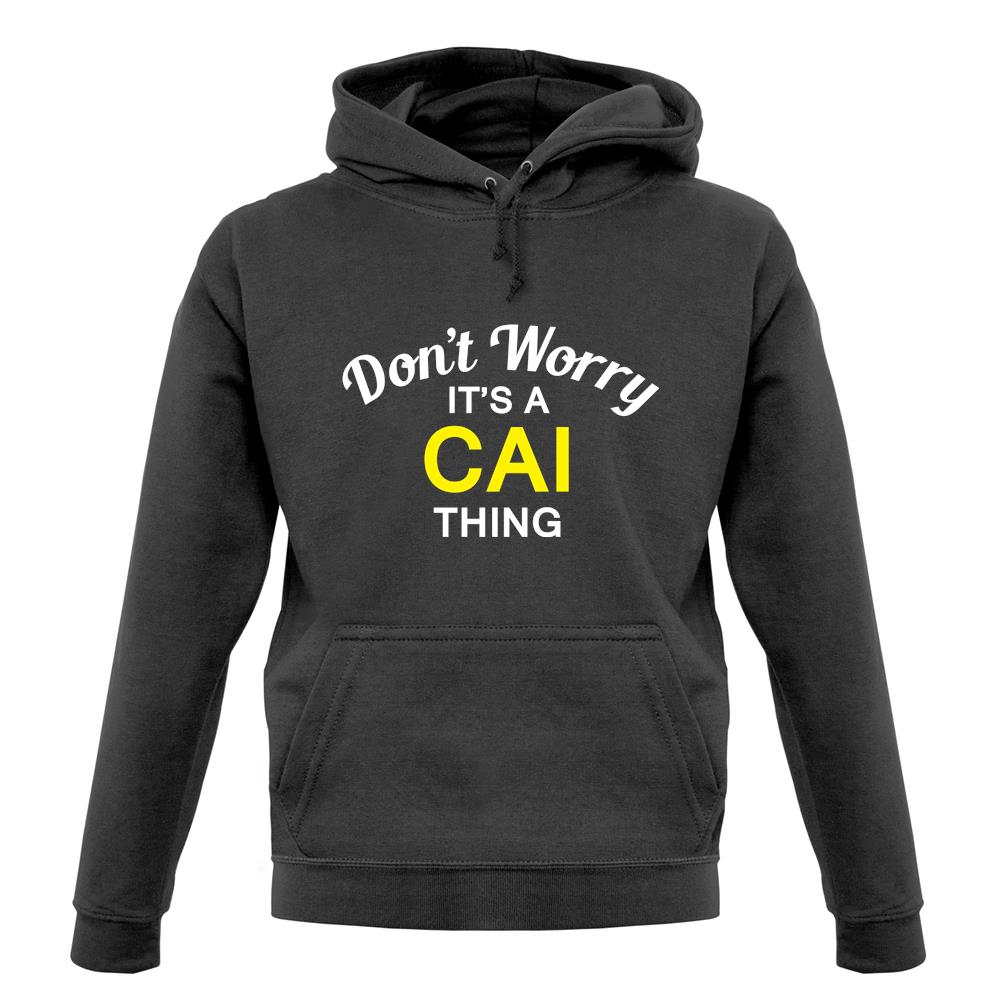Don't Worry It's a CAI Thing! unisex hoodie
