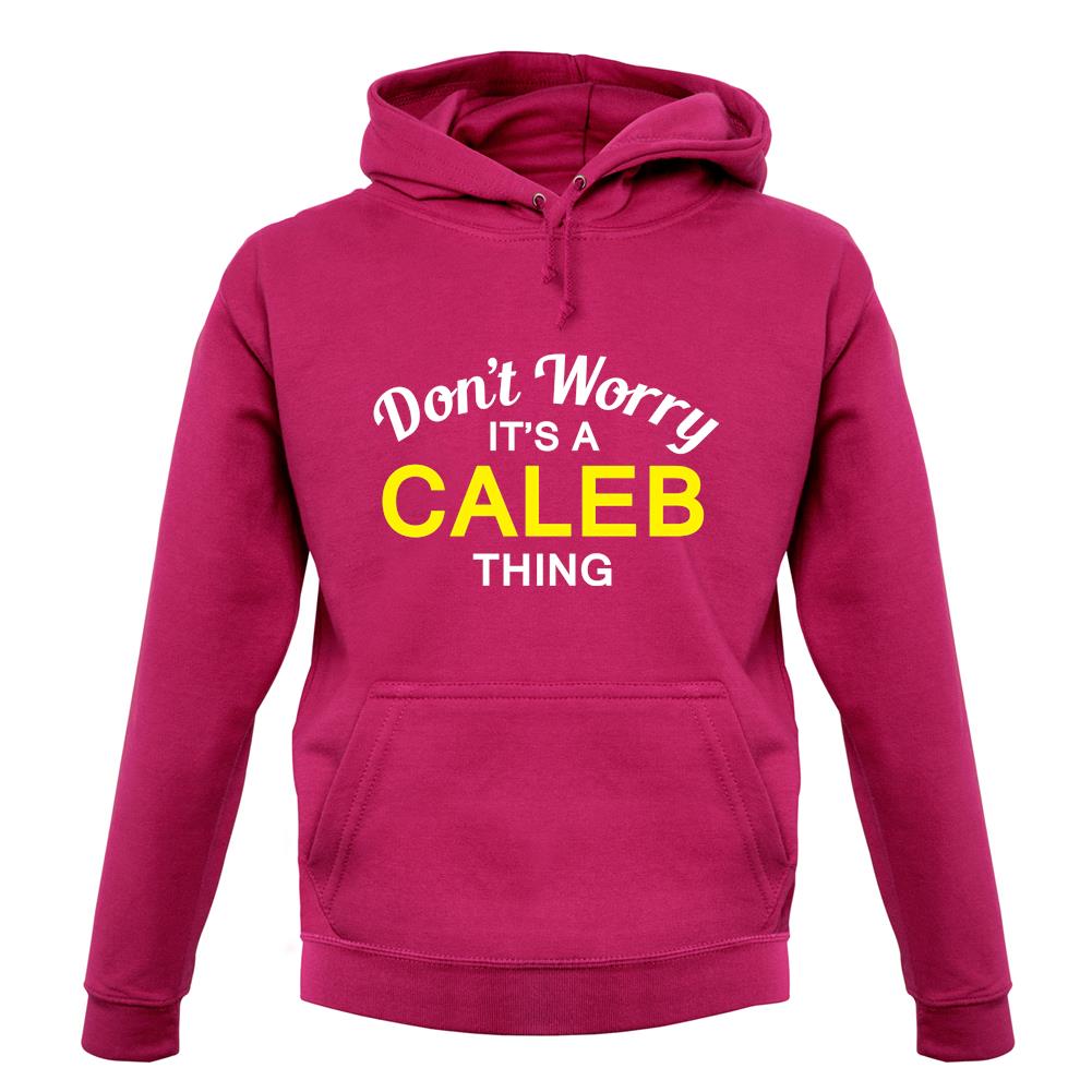 Don't Worry It's a CALEB Thing! unisex hoodie
