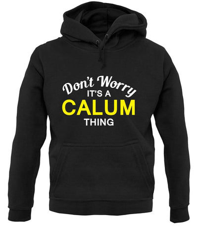 Don't Worry It's a CALUM Thing! unisex hoodie