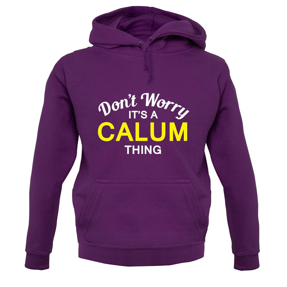 Don't Worry It's a CALUM Thing! unisex hoodie