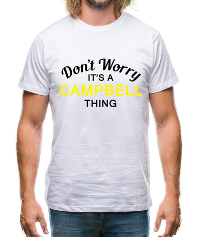 Don't Worry It's a CAMPBELL Thing! Mens T-Shirt