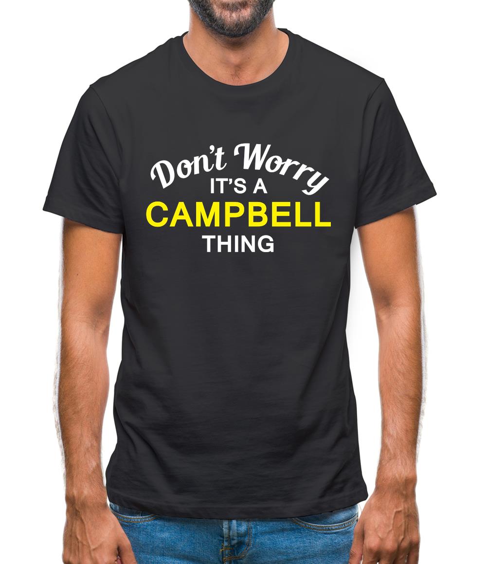 Don't Worry It's a CAMPBELL Thing! Mens T-Shirt