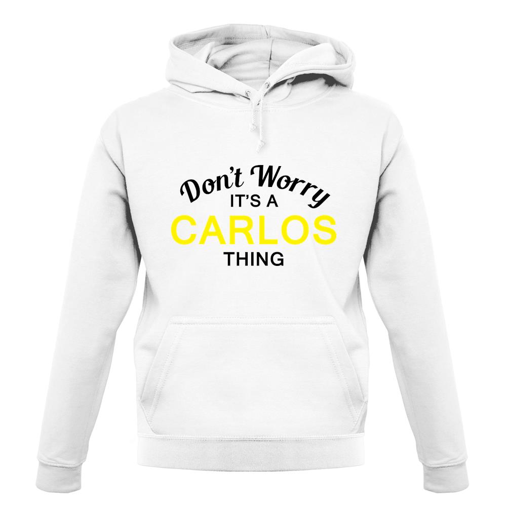 Don't Worry It's a CARLOS Thing! unisex hoodie