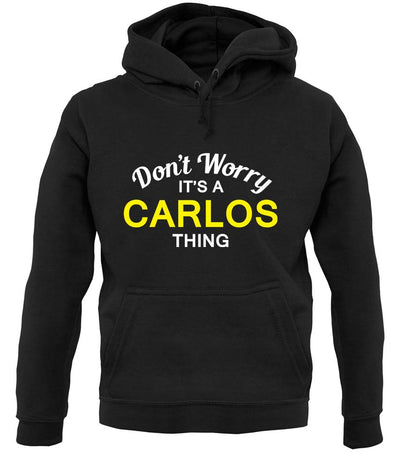 Don't Worry It's a CARLOS Thing! unisex hoodie