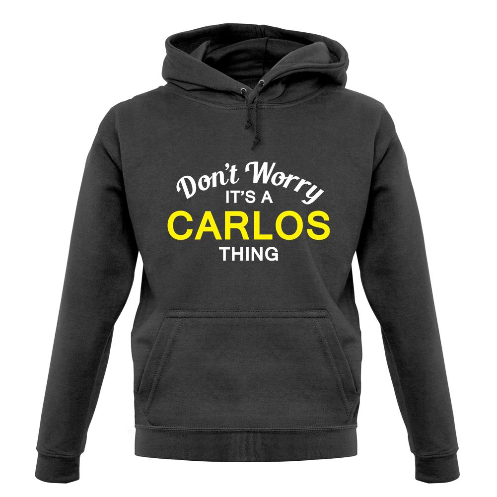 Don't Worry It's a CARLOS Thing! unisex hoodie
