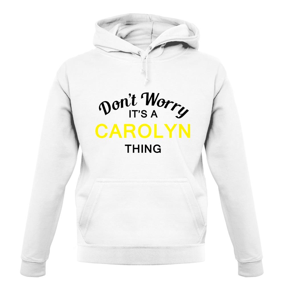 Don't Worry It's a CAROLYN Thing! unisex hoodie