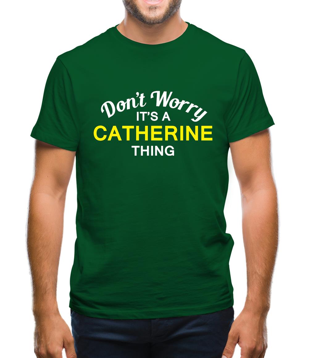 Don't Worry It's a CATHERINE Thing! Mens T-Shirt