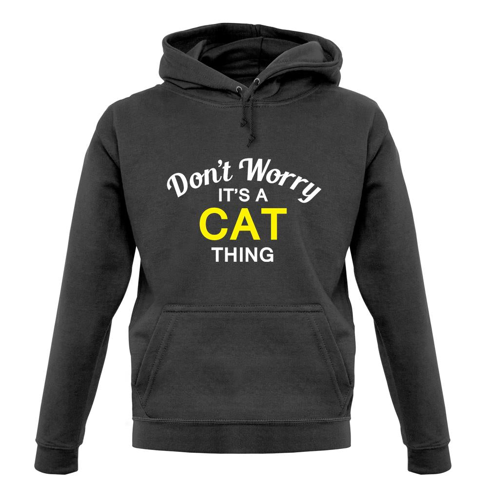 Don't Worry It's a CAT Thing! unisex hoodie
