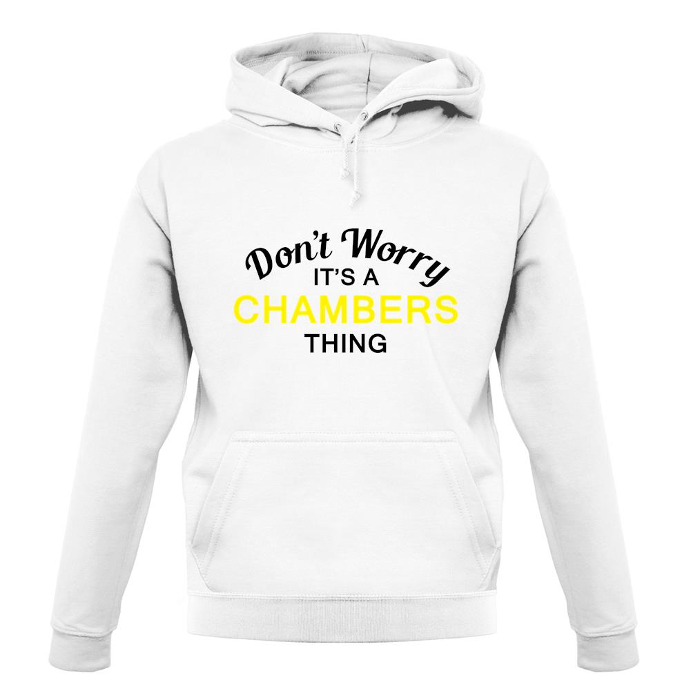 Don't Worry It's a CHAMBERS Thing! unisex hoodie