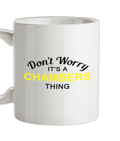 Don't Worry It's a CHAMBERS Thing! Ceramic Mug