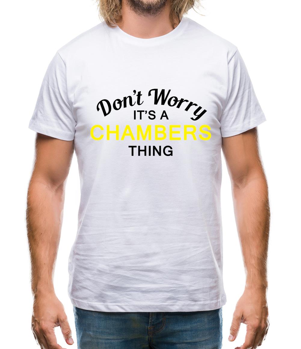 Don't Worry It's a CHAMBERS Thing! Mens T-Shirt
