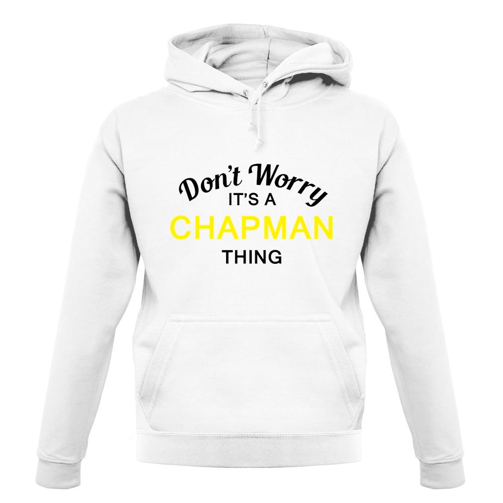 Don't Worry It's a CHAPMAN Thing! unisex hoodie