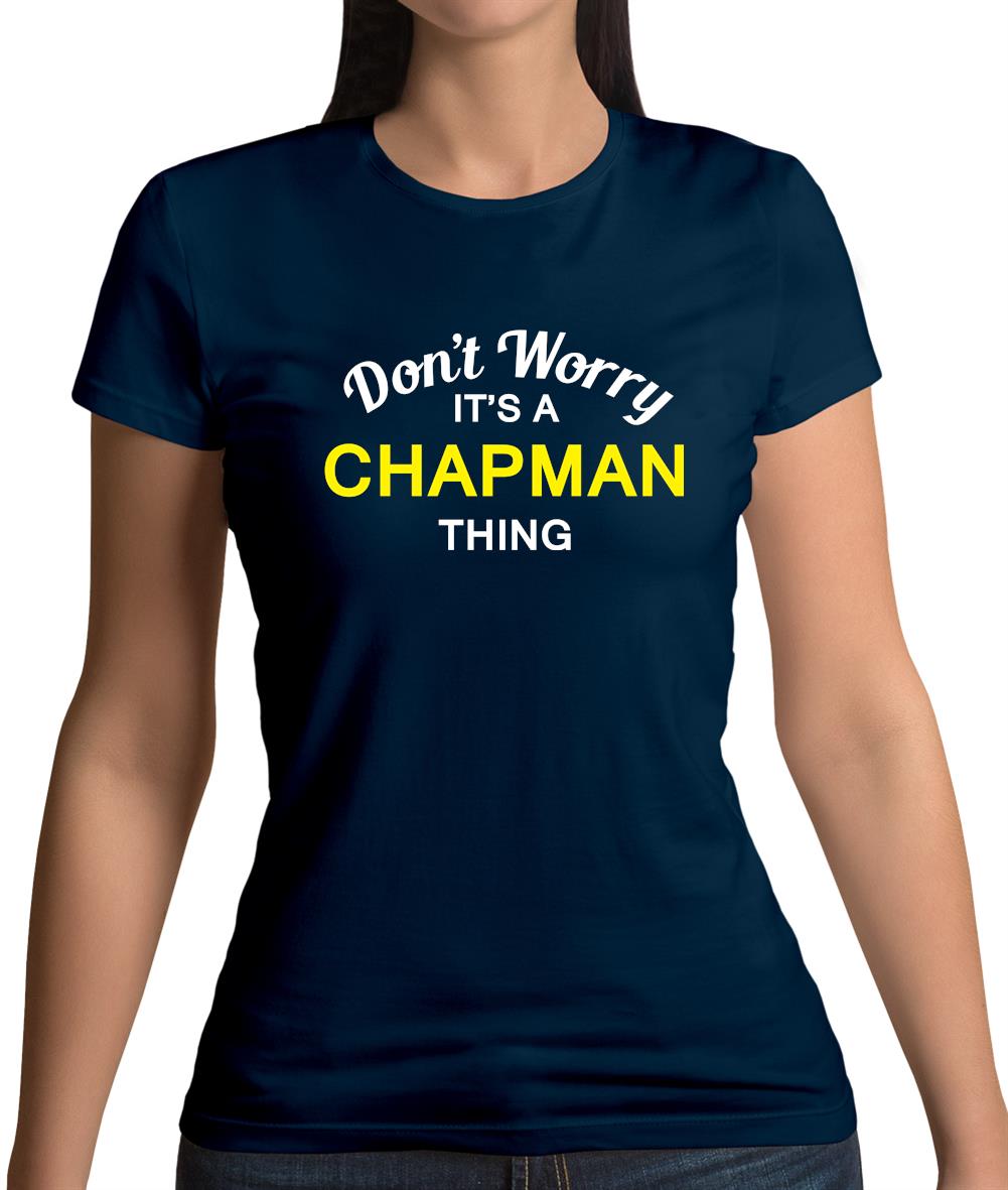 Don't Worry It's a CHAPMAN Thing! Womens T-Shirt