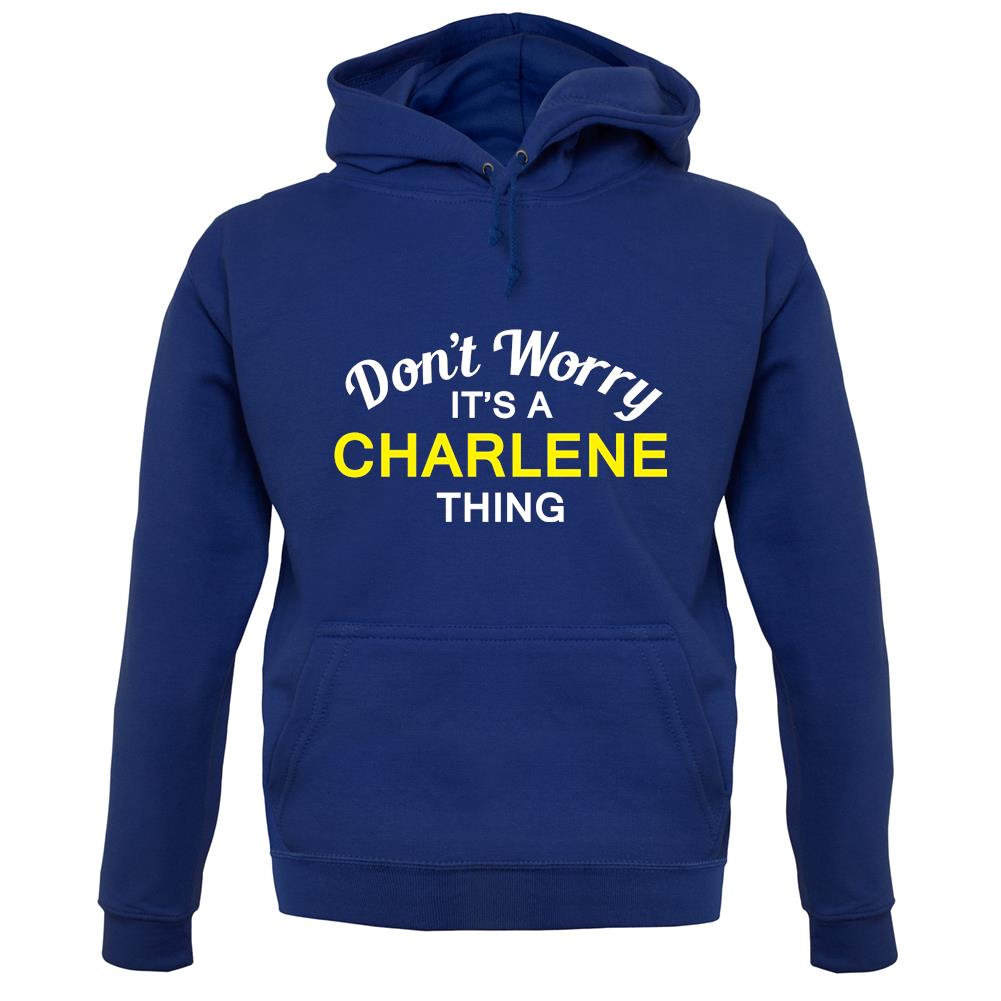 Don't Worry It's a CHARLENE Thing! unisex hoodie