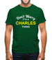Don't Worry It's a CHARLES Thing! Mens T-Shirt