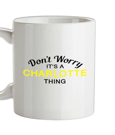 Don't Worry It's a CHARLOTTE Thing! Ceramic Mug