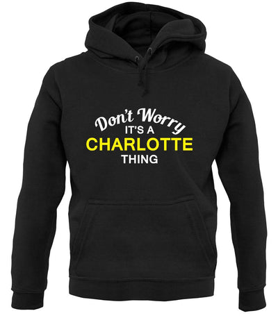 Don't Worry It's a CHARLOTTE Thing! unisex hoodie