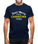 Don't Worry It's a CHRISTINA Thing! Mens T-Shirt