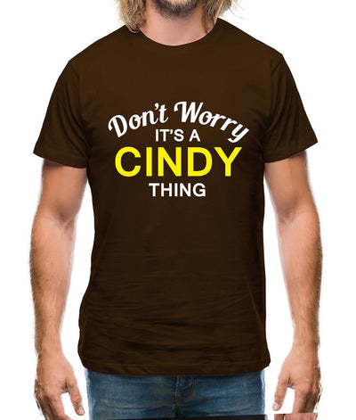 Don't Worry It's a CINDY Thing! Mens T-Shirt