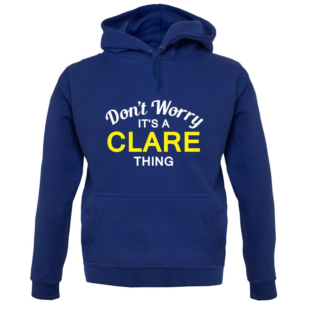 Don't Worry It's a CLARE Thing! unisex hoodie