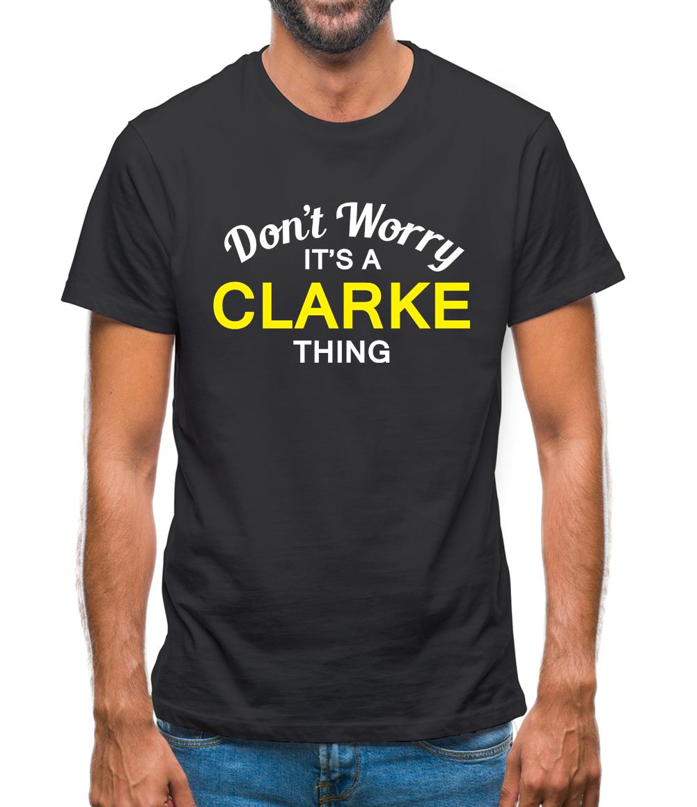 Don't Worry It's a CLARKE Thing! Mens T-Shirt