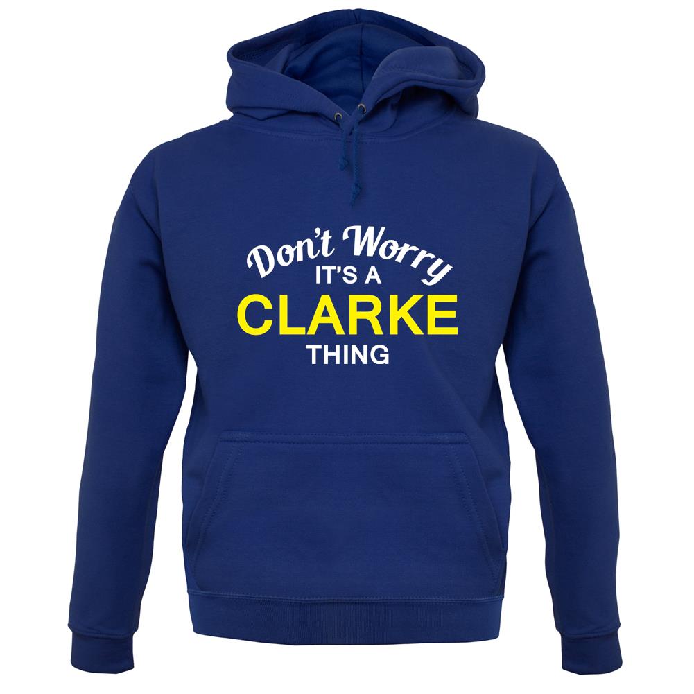 Don't Worry It's a CLARKE Thing! unisex hoodie
