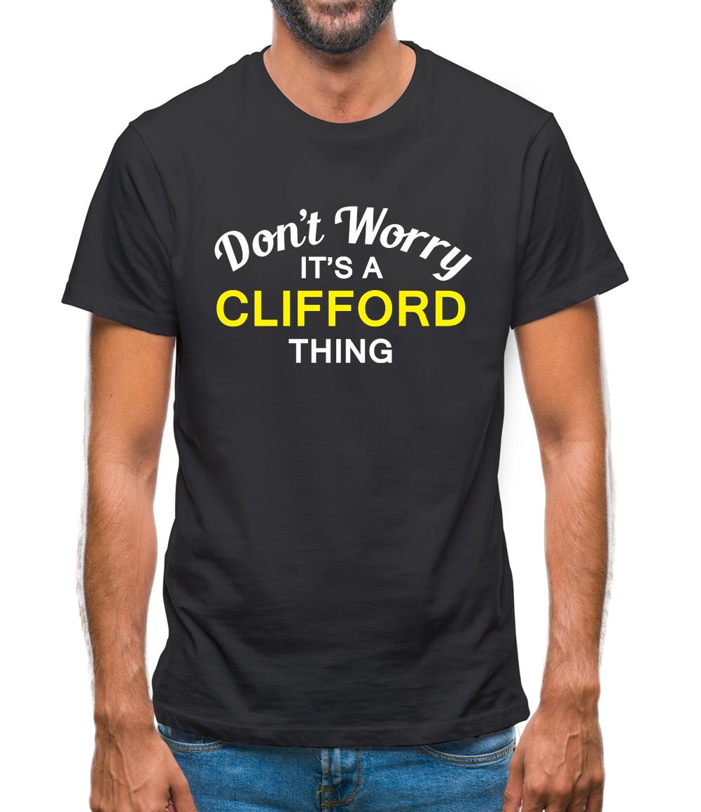 Don't Worry It's a CLIFFORD Thing! Mens T-Shirt
