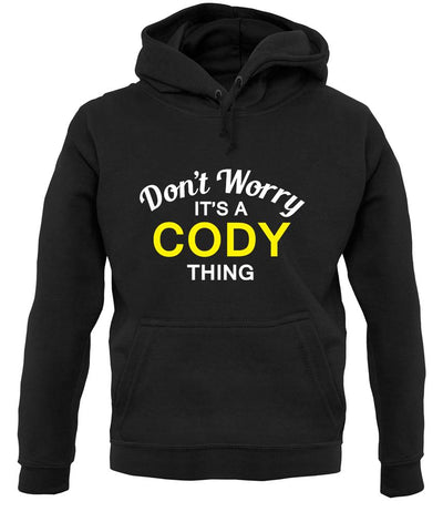 Don't Worry It's a CODY Thing! unisex hoodie