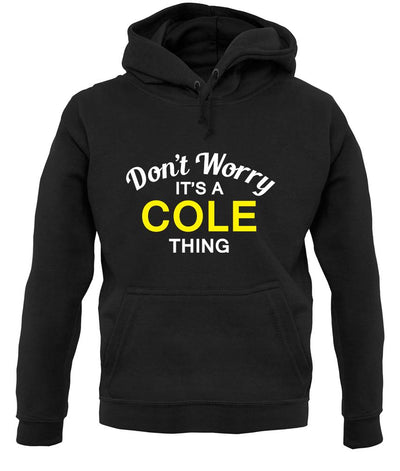 Don't Worry It's a COLE Thing! unisex hoodie
