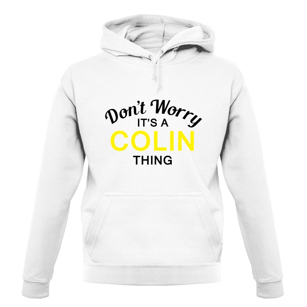 Don't Worry It's a COLIN Thing! unisex hoodie