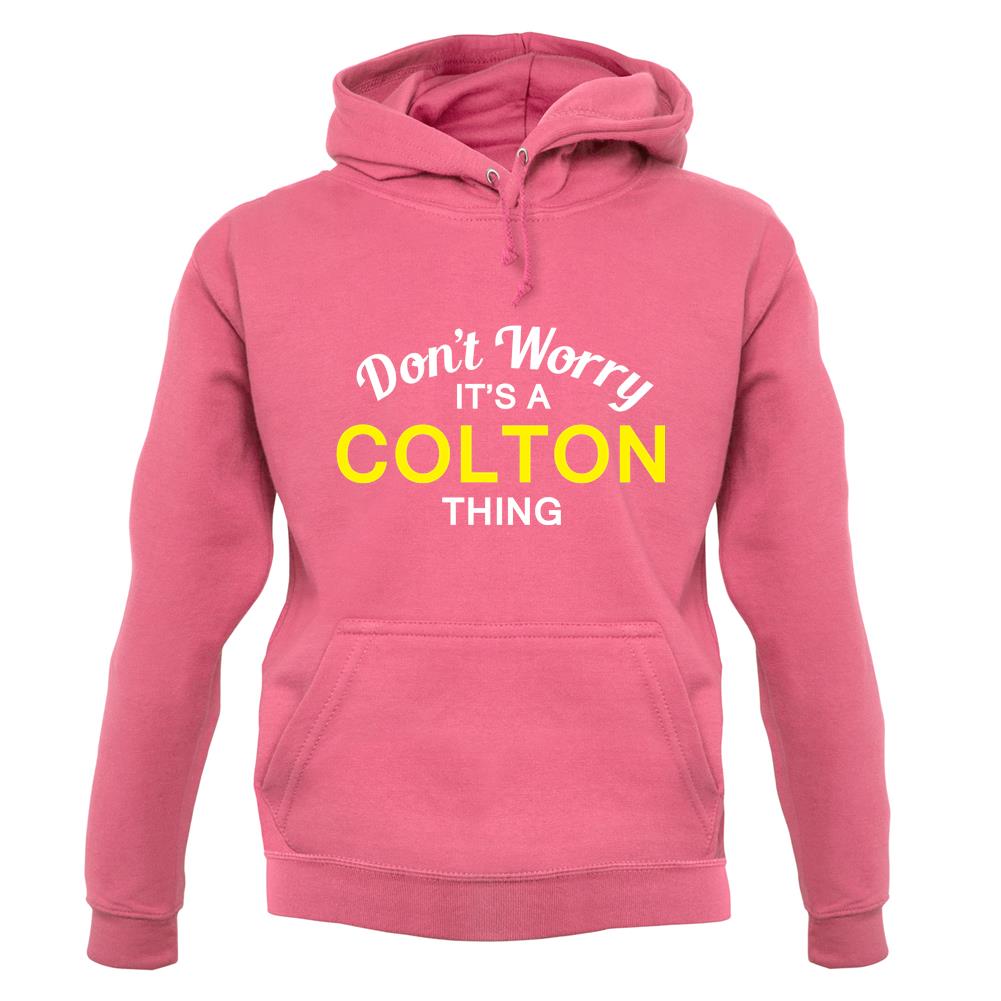 Don't Worry It's a COLTON Thing! unisex hoodie
