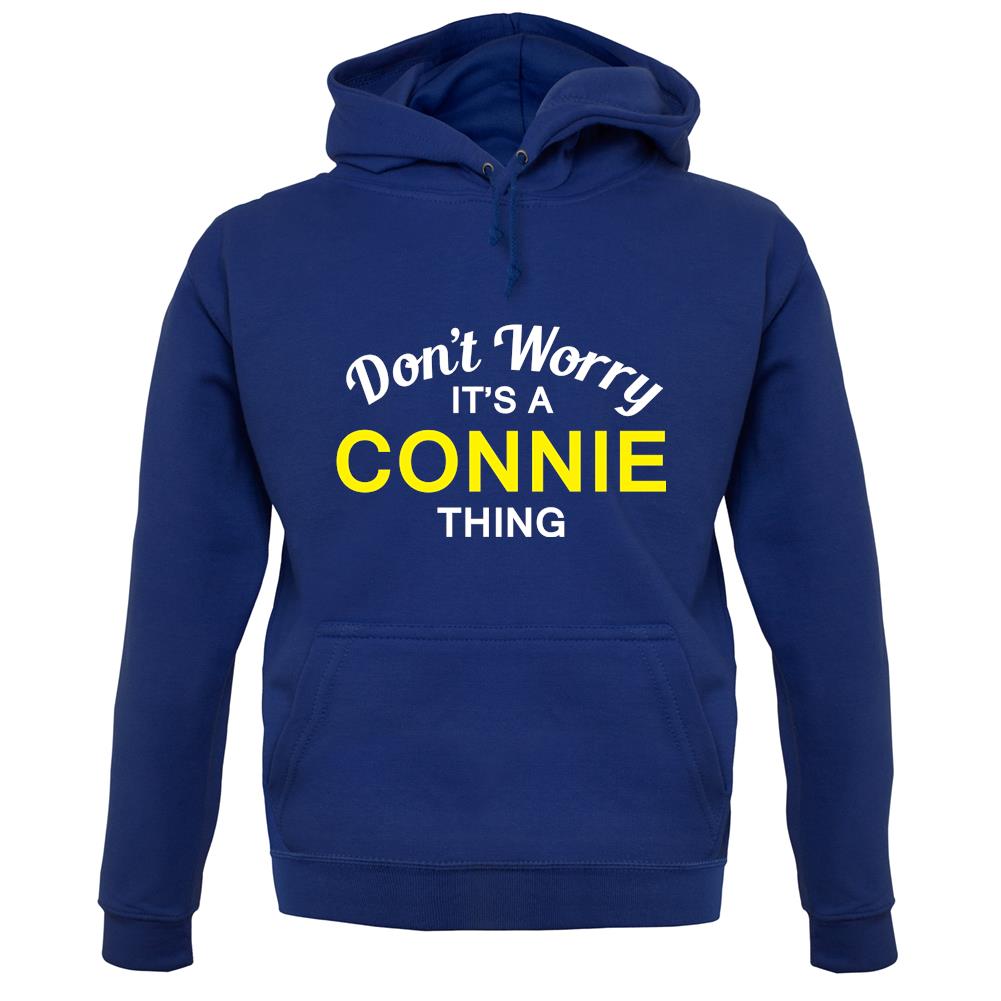 Don't Worry It's a CONNIE Thing! unisex hoodie