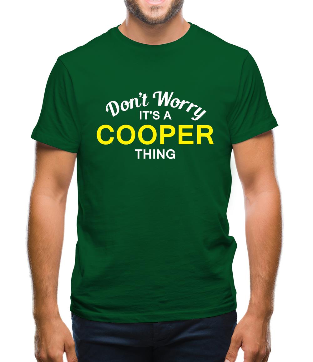 Don't Worry It's a COOPER Thing! Mens T-Shirt