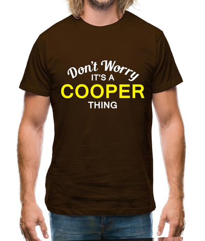Don't Worry It's a COOPER Thing! Mens T-Shirt
