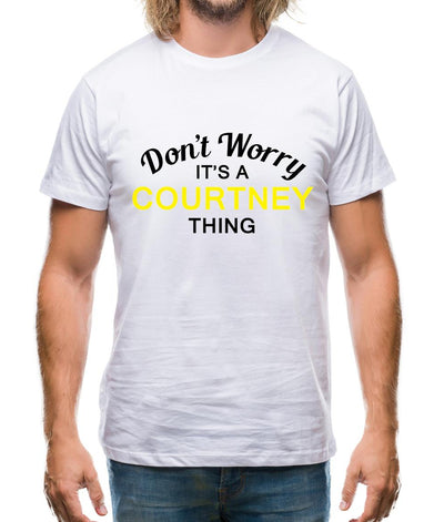 Don't Worry It's a COURTNEY Thing! Mens T-Shirt