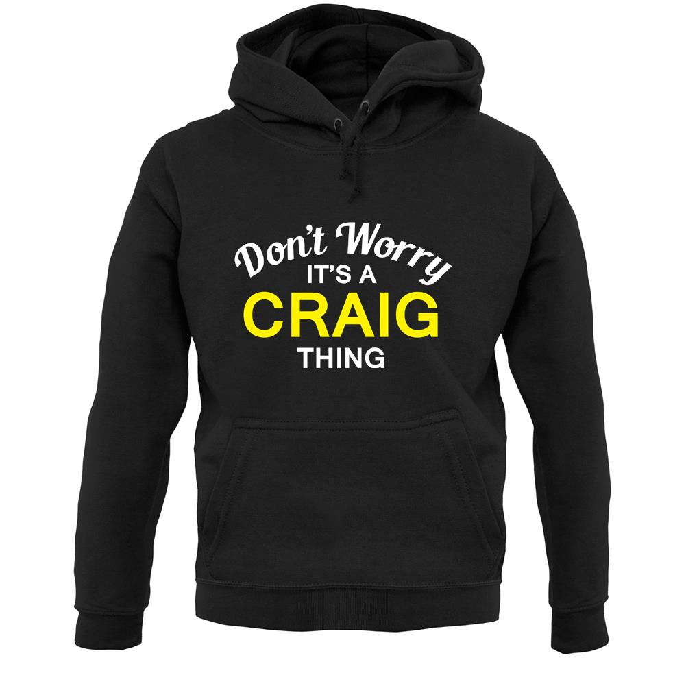 Don't Worry It's a CRAIG Thing! Unisex Hoodie